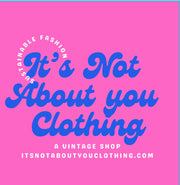 It's Not About You Clothing